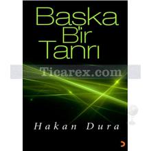 Başka Bir Tanrı | Hakan Dura