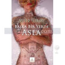 Başka Bir Yerde Asla | Alex Gray