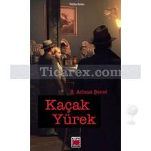 Kaçak Yürek | Ş. Adnan Şenel