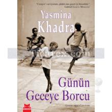 Günün Geceye Borcu | Yasmina Khadra