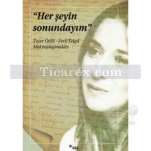 Her Şeyin Sonundayım | Tezer Özlü - Ferit Edgü Mektuplaşmaları | Ferit Edgü, Tezer Özlü