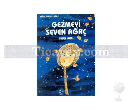 Gezmeyi Seven Ağaç | Aytül Akal - Resim 1