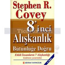 8'inci Alışkanlık | Bütünlüğe Doğru, Etkili İnsanların 7 Alışkanlığı | Stephen R. Covey