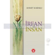 İrfan ve İnsan | Ahmet Kabaklı