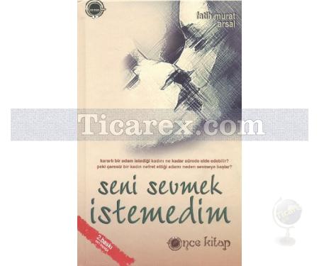 Seni Sevmek İstemedim | (Ciltli) | Fatih Murat Arsal - Resim 1