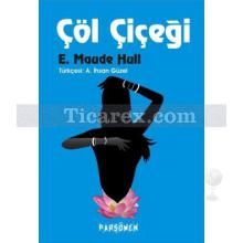 Çöl Çiçeği | E. Maude Hull