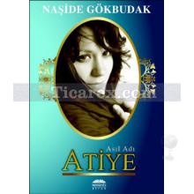 Asıl Adı Atiye | Naşide Gökbudak