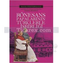 Rönesans Papalarının Türklerle İşbirliği | Hans Pfeffermann
