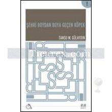 Şehri Boydan Boya Geçen Köpek | Tansu M. Gülaydın