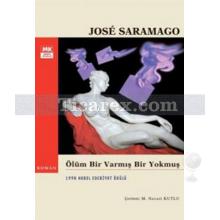 Ölüm Bir Varmış Bir Yokmuş | José Saramago