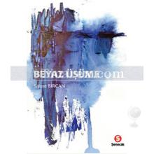 Beyaz Üşüme | Saime Bircan