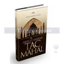 Tac Mahal | Aşkın 7. Harikası | Ayfer Feriha Nujen