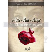 Asıl Adı Atiye | Naşide Gökbudak