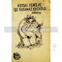 kutsal_penis_ve_ise_yaramaz_kafatasi