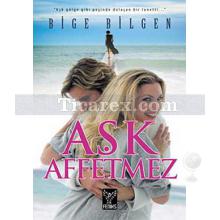 Aşk Affetmez | Bige Bilgen