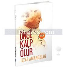 Önce Kalp Ölür | İlyas Amangeldi