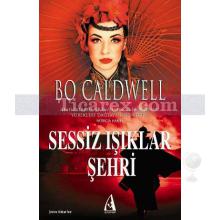 Sessiz Işıklar Şehri | Bo Caldwell