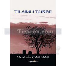 Tılsımlı Türbe | Mustafa Çakmak