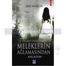 Tanrıyı Üzdüğümü Meleklerin Ağlamasından Anladım | Zeki Nurçin