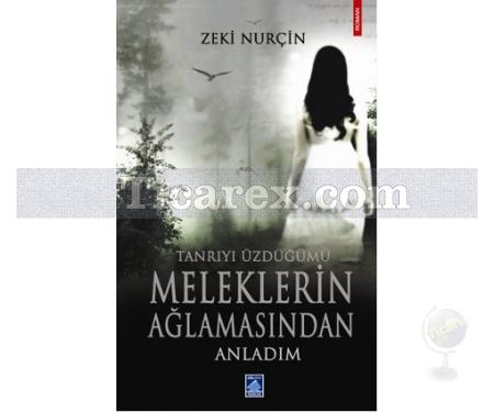 Tanrıyı Üzdüğümü Meleklerin Ağlamasından Anladım | Zeki Nurçin - Resim 1