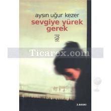 Sevgiye Yürek Gerek | Aysın Uğur Kezer