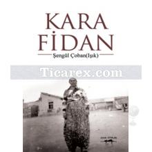 Kara Fidan | Şengül Çoban Işık