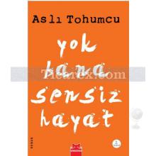 Yok Bana Sensiz Hayat | Aslı Tohumcu