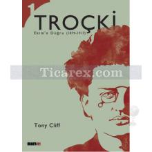 Troçki Cilt: 1 | Ekim'e Doğru (1879-1917) | Tony Cliff