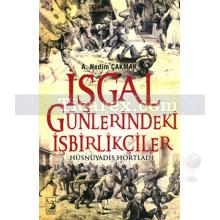 İşgal Günlerindeki İşbirlikçiler | A. Nedim Çakmak