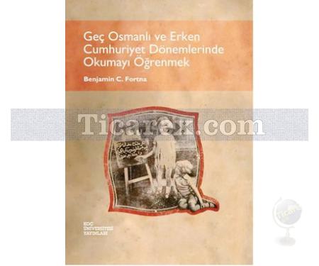 Geç Osmanlı ve Erken Cumhuriyet Dönemlerinde Okumayı Öğrenmek | Benjamin C. Fortna - Resim 1