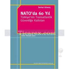 Nato'da 60 Yıl - Türkiye'nin Transatlantik Güvenliğe Katkıları | Serhat Güvenç