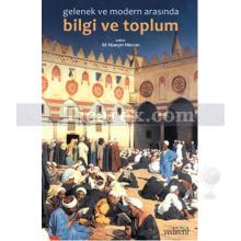 Gelenek ve Modernlik Arasında Bilgi ve Toplum | Kolektif