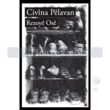 Civina Pelavan | Rezoye Ose