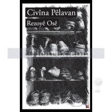 Civina Pelavan | Rezoye Ose