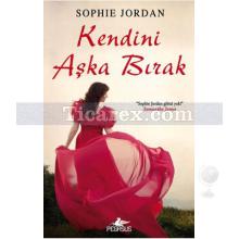 Kendini Aşka Bırak | Sophie Jordan