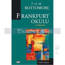 Frankfurt Okulu ve Eleştirisi | Tom Bottomore