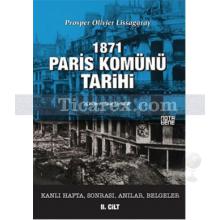 1871 Paris Komünü Tarihi 2. Cilt | Kanlı Hafta, Sonrası, Anılar, Belgeler | Prosper Olivier Lissagaray