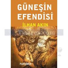 Güneşin Efendisi | İlhan Akın