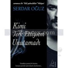 Kimi Terkettiysem Unutamadı | Serdar Oğuz