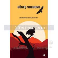 Güneş Vurgunu | Muharrem Faruk Bulut