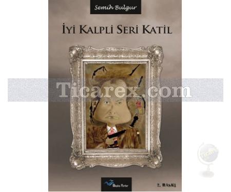 İyi Kalpli Seri Katil | Semih Bulgur - Resim 1
