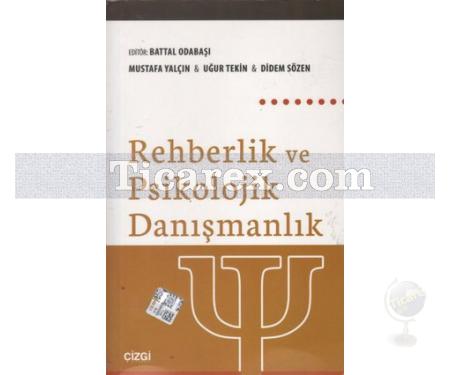 Rehberlik ve Psikolojik Danışmanlık | Battal Odabaşı, Didem Sözen, Mustafa Yalçın, Uğur Tekin - Resim 1