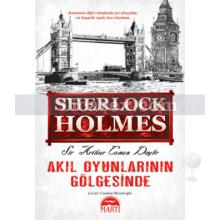 Sherlock Holmes - Akıl Oyunlarının Gölgesinde | (Cep Boy) | Sir Arthur Conan Doyle