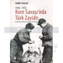 Kore Savaşı'nda Türk Zayiatı (1950 - 1953) | Ahmet Atalay