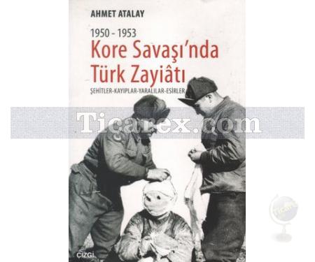 Kore Savaşı'nda Türk Zayiatı (1950 - 1953) | Ahmet Atalay - Resim 1
