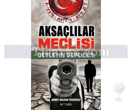 Aksaçlılar Meclisi - Devletin Bekçileri | Ahmet Haldun Terzioğlu - Resim 1