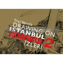 Drawing On Istanbul - İstanbul İzleri 2 | Trici Venola