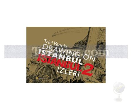 Drawing On Istanbul - İstanbul İzleri 2 | Trici Venola - Resim 1