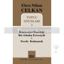Toplu Oyunları 1 - Kimsenin Ölmediği Günün Ertesiydi - Nerde Kalmıştık | Ebru Nihan Celkan
