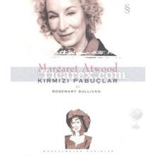 Margaret Atwood | Kırmızı Pabuçlar | Rosemary Sullivan